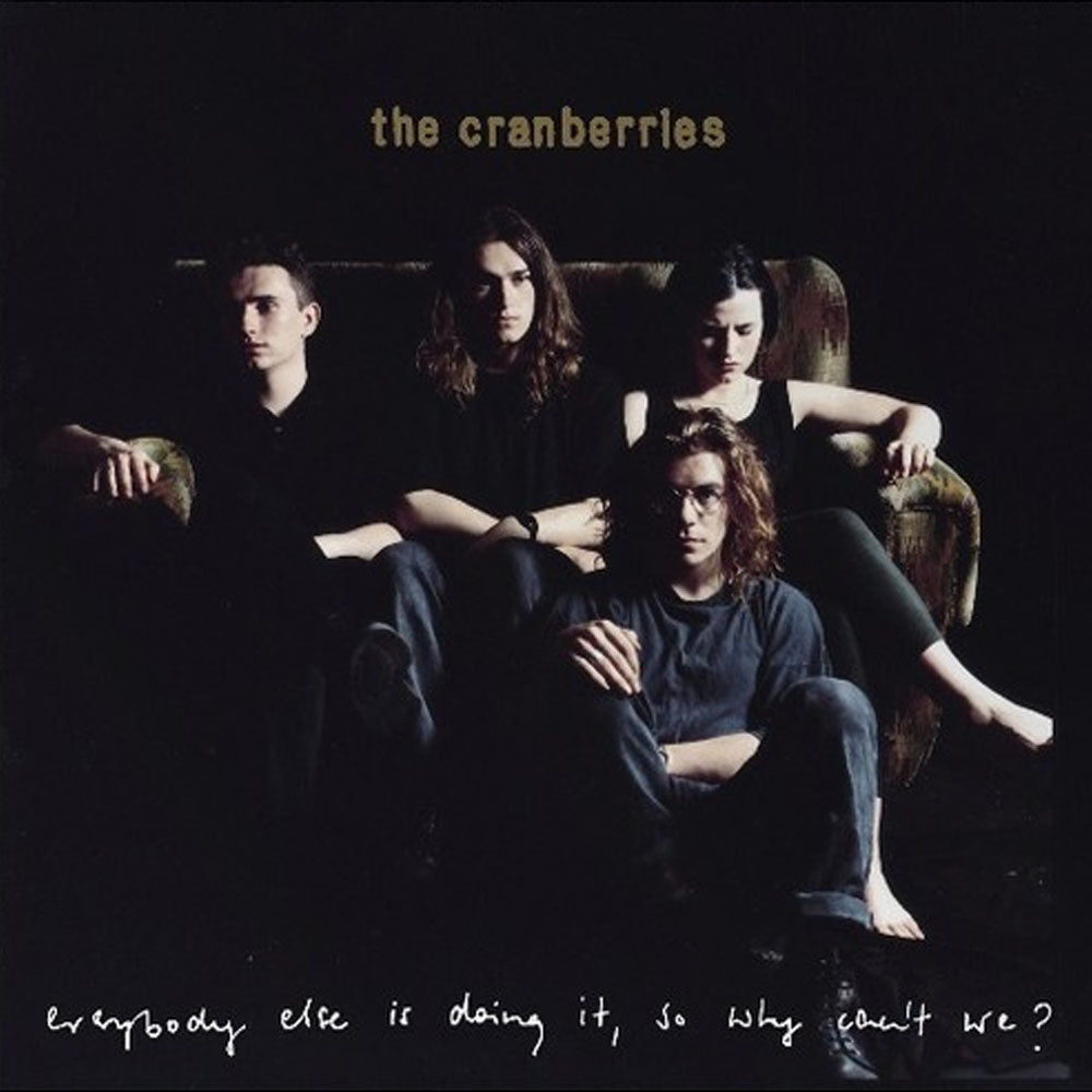 THE CRANBERRIES / EVERYONE ELSE IS DOING IT, SO WHY CAN'T WE?